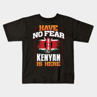 Kenyan Flag  Have No Fear The Kenyan Is Here - Gift for Kenyan From Kenya Kids T-Shirt